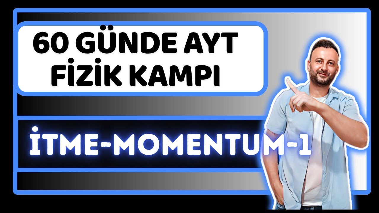 15.Gün | İtme ve Çizgisel Momentum-1 | Deney | 11.Sınıf AYT Fizik Kampı