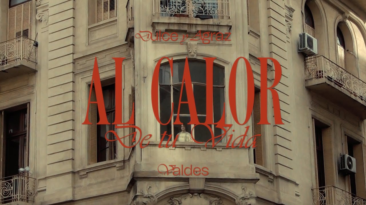 Dulce y Agraz & Valdes - Al calor de tu vida (VIDEOCLIP OFICIAL)