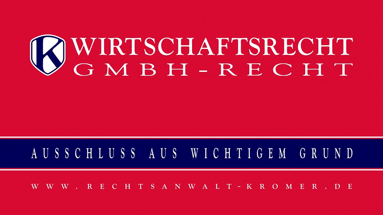 Ausschluss eines Gesellschafters aus wichtigem Grund - GmbH