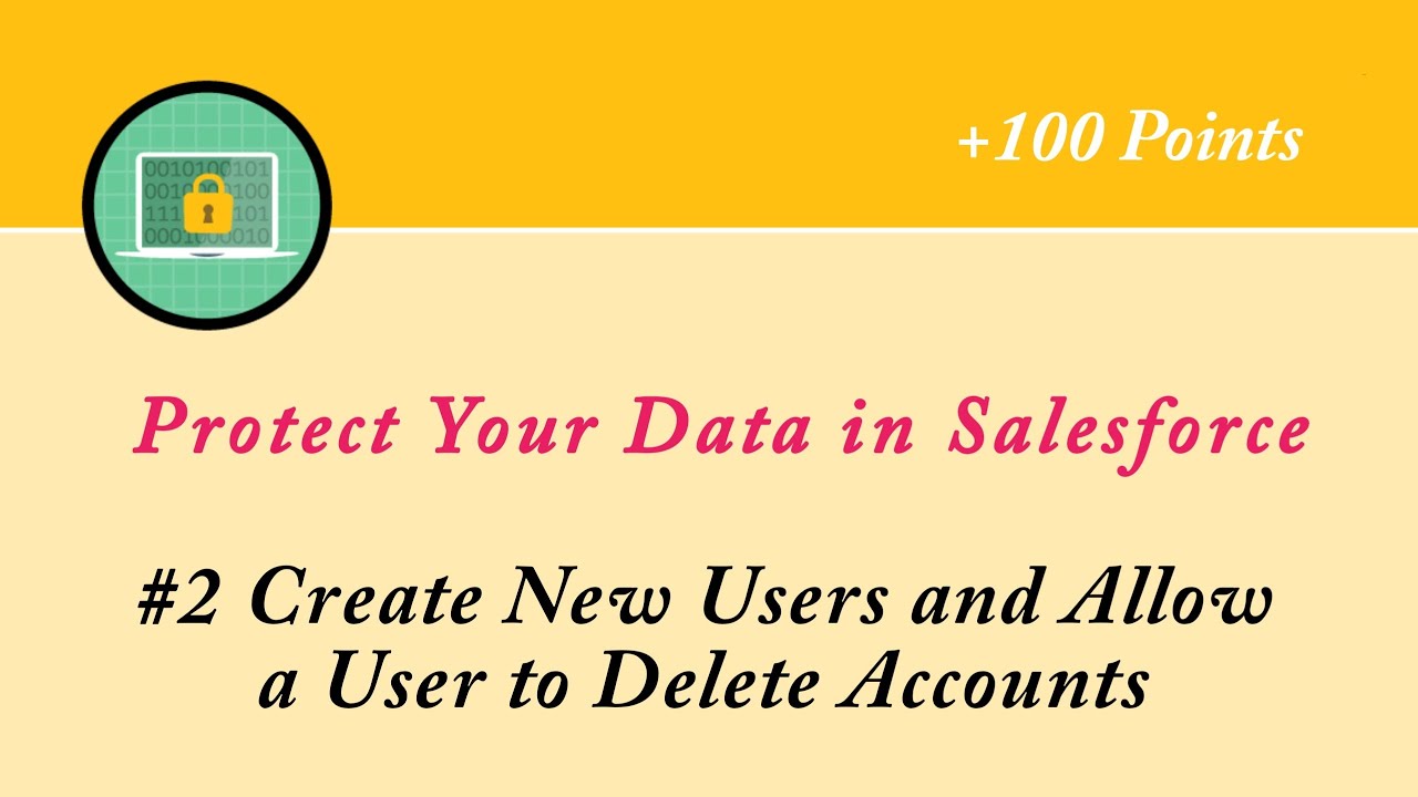 Create New Users and Allow a User to Delete Accounts || Protect Your Data in Salesforce || Admin