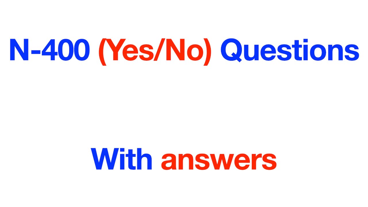 N-400 (Yes/No) Questions with Answers