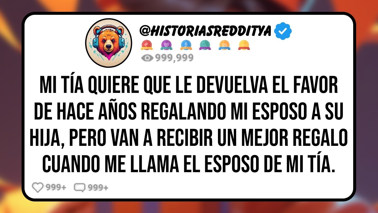 Mi TÍA Me Pide que le Devuelva el Favor que me Hizo Hace Años Regalándole mi Esposo a su HIJA ...