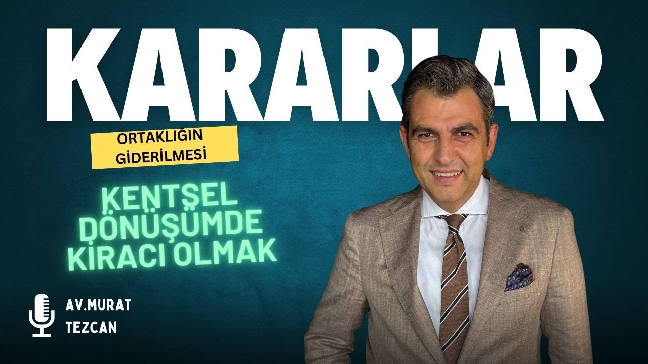 Kentsel Dönüşümde Kiracıları İlgilendiren Çok Önemli Kararlar