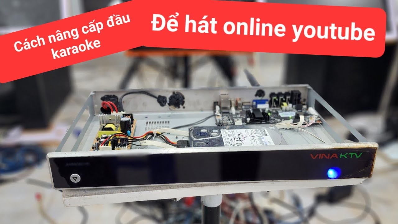 C&aacute;ch n&acirc;ng cấp đầu karaoke VINA KTV v&agrave; c&aacute;c loại đầu đời cũ l&ecirc;n hệ thống h&aacute;t online youtube Smartk