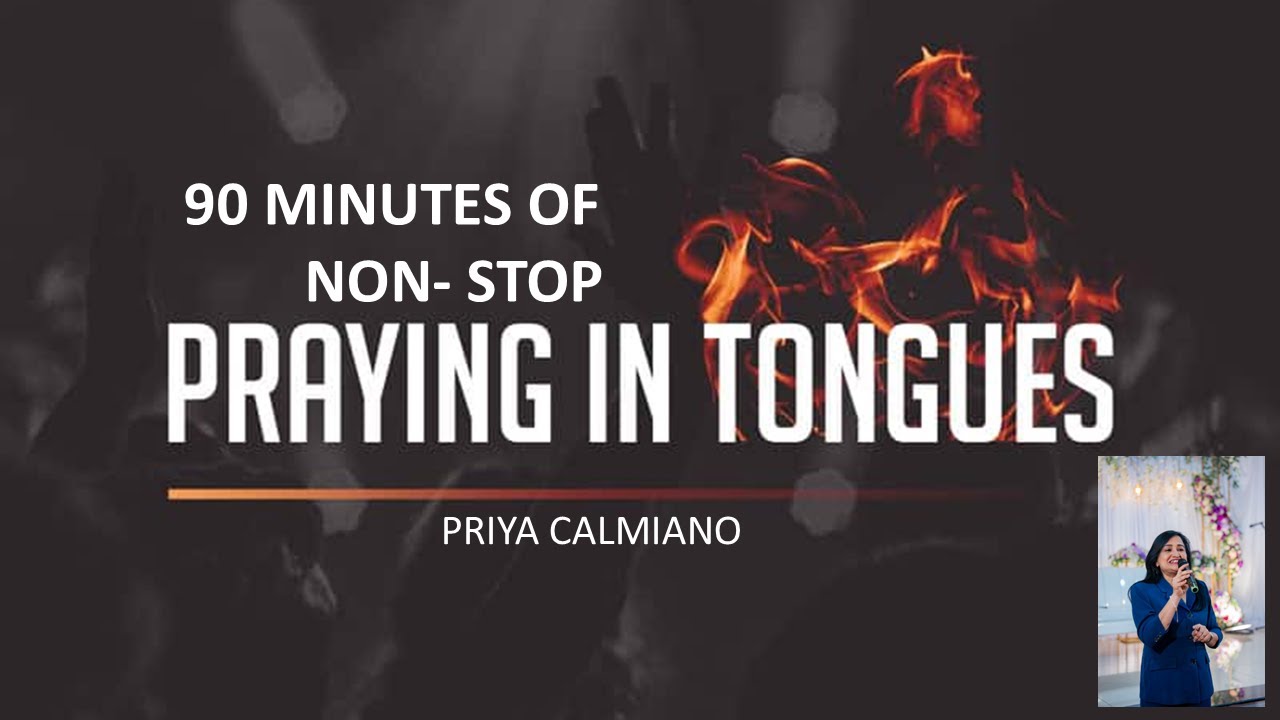 90 MINUTES OF NON-STOP PRAYING IN TONGUES  - PRIYA