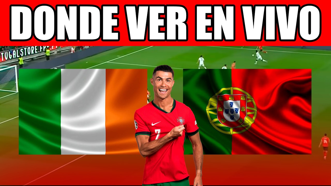 🔴IRLANDA VS PORTUGAL EN VIVO⚽&iquest;DONDE VER EL PARTIDO EN VIVO?ELIMINATORIAS RUMBO AL MUNDIAL 2026🏆
