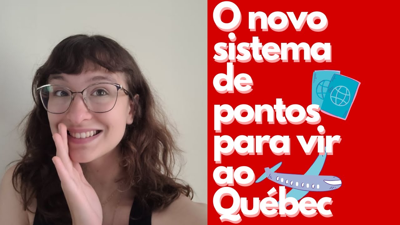 NOVO SISTEMA DE PONTUAÇÃO PARA IMIGRAR NO QUEBEC (CANADA)- anunciado em agosto de 2021