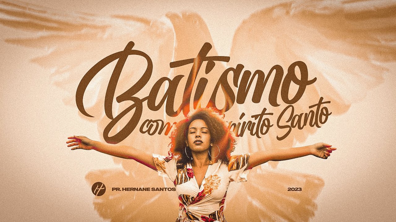 BATISMO COM O ESPÍRITO SANTO - Pr. Hernane Santos
