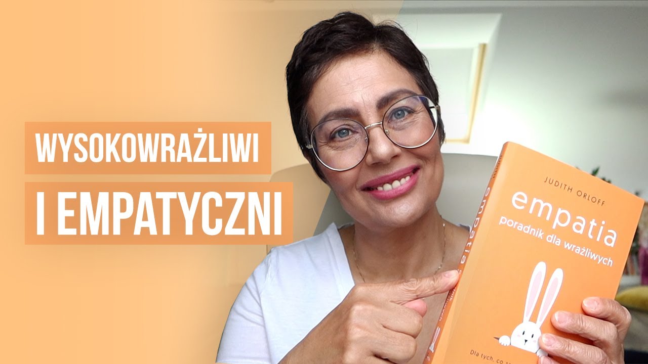 Czy jesteś osobą WYSOKO WRAŻLIWĄ i empatyczną ?