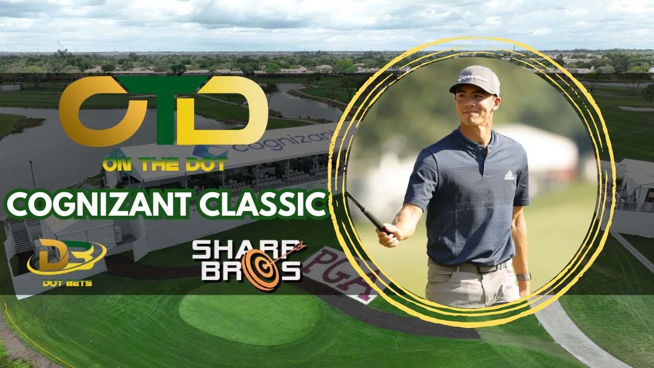 ON THE DOT | Cognizant Classic Breakdown | PGA Betting Picks | PGA DFS Strategy