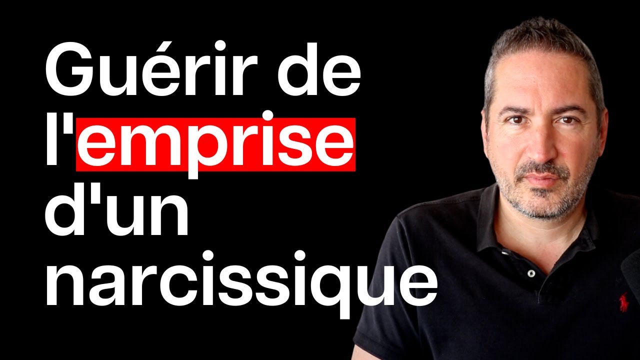 Guérir de l'emprise d'un narcissique - Comment se libérer complètement