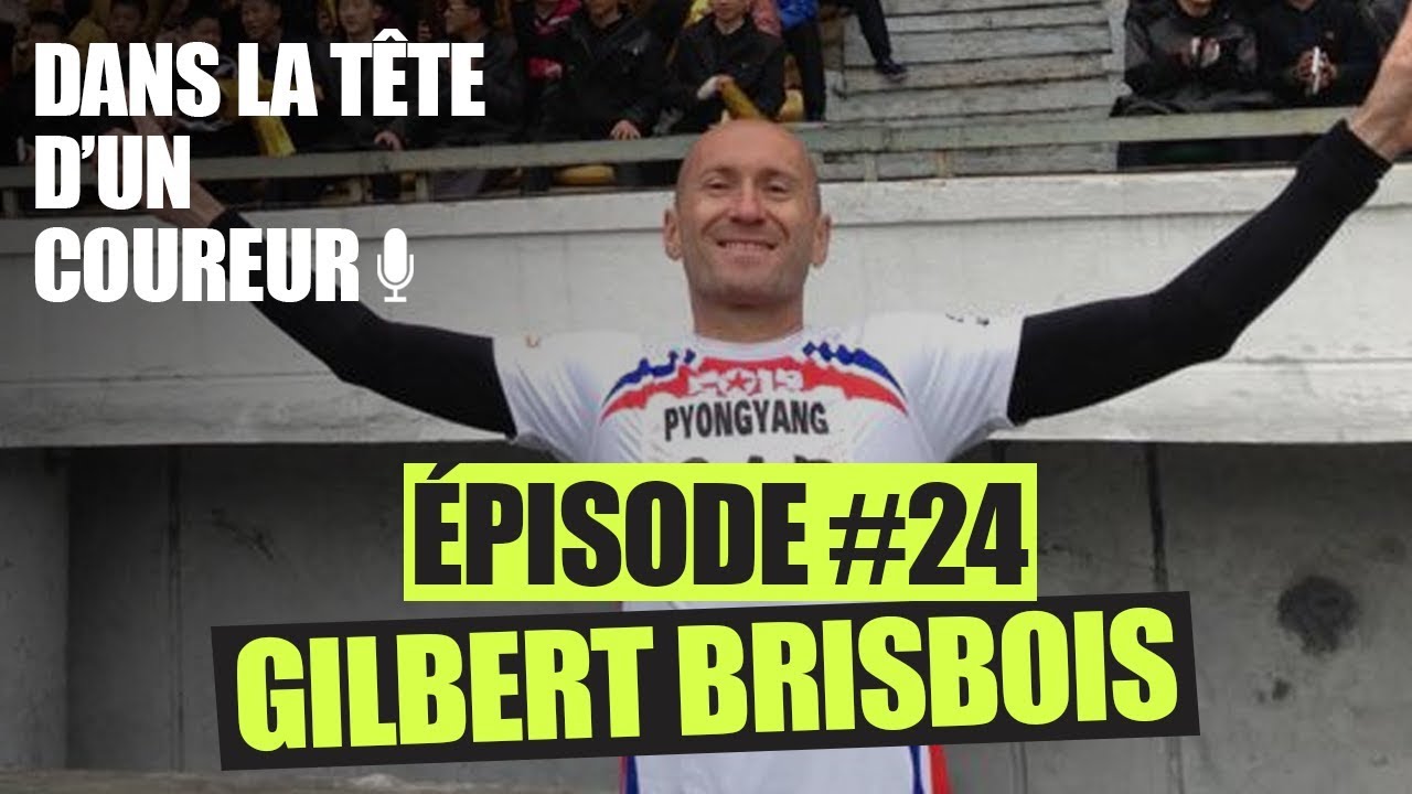 Gilbert Brisbois, de l'After-Foot au Marathon de Pyongyang - Dans la Tête d'un Coureur
