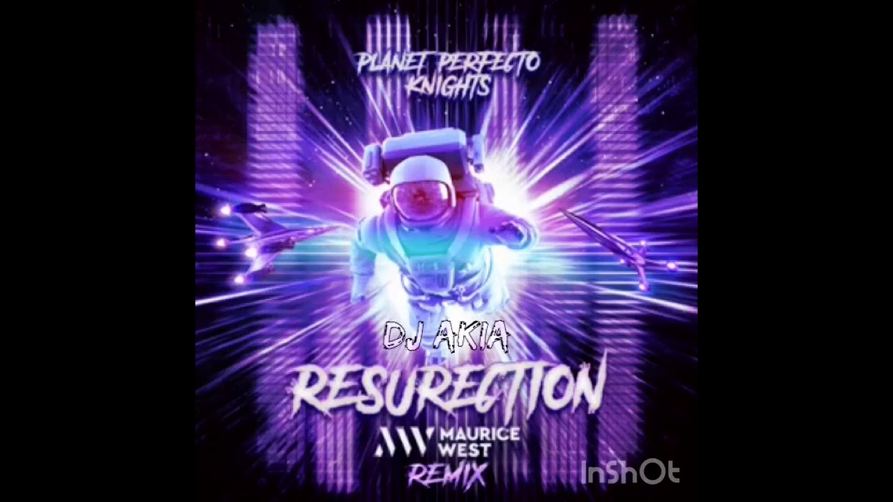 DJ akia X Maurice west - remix - planet perfecto knights