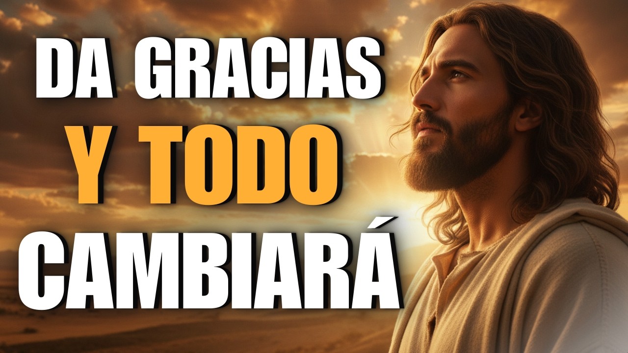 Da Gracias Y Todo Cambia  Oracion Bíblica Para Iniciar el Dia