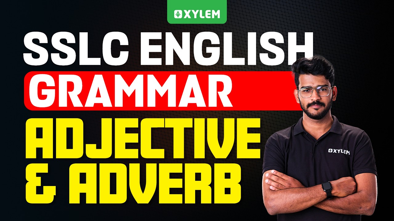 SSLC English Grammar | Adjective & Adverb | Xylem SSLC
