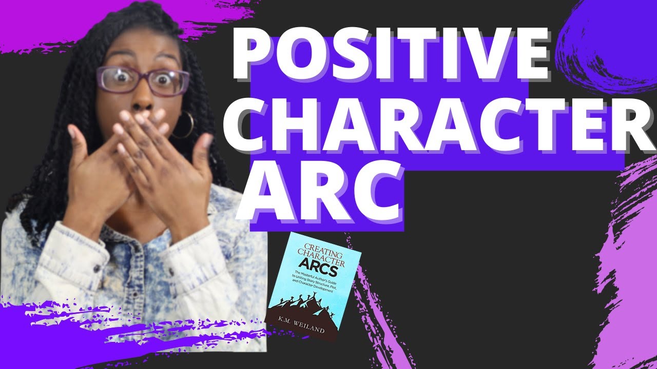 HOW TO WRITE A CHARACTER| POSITIVE CHARACTER ARC|FT. K.M. WEILAND