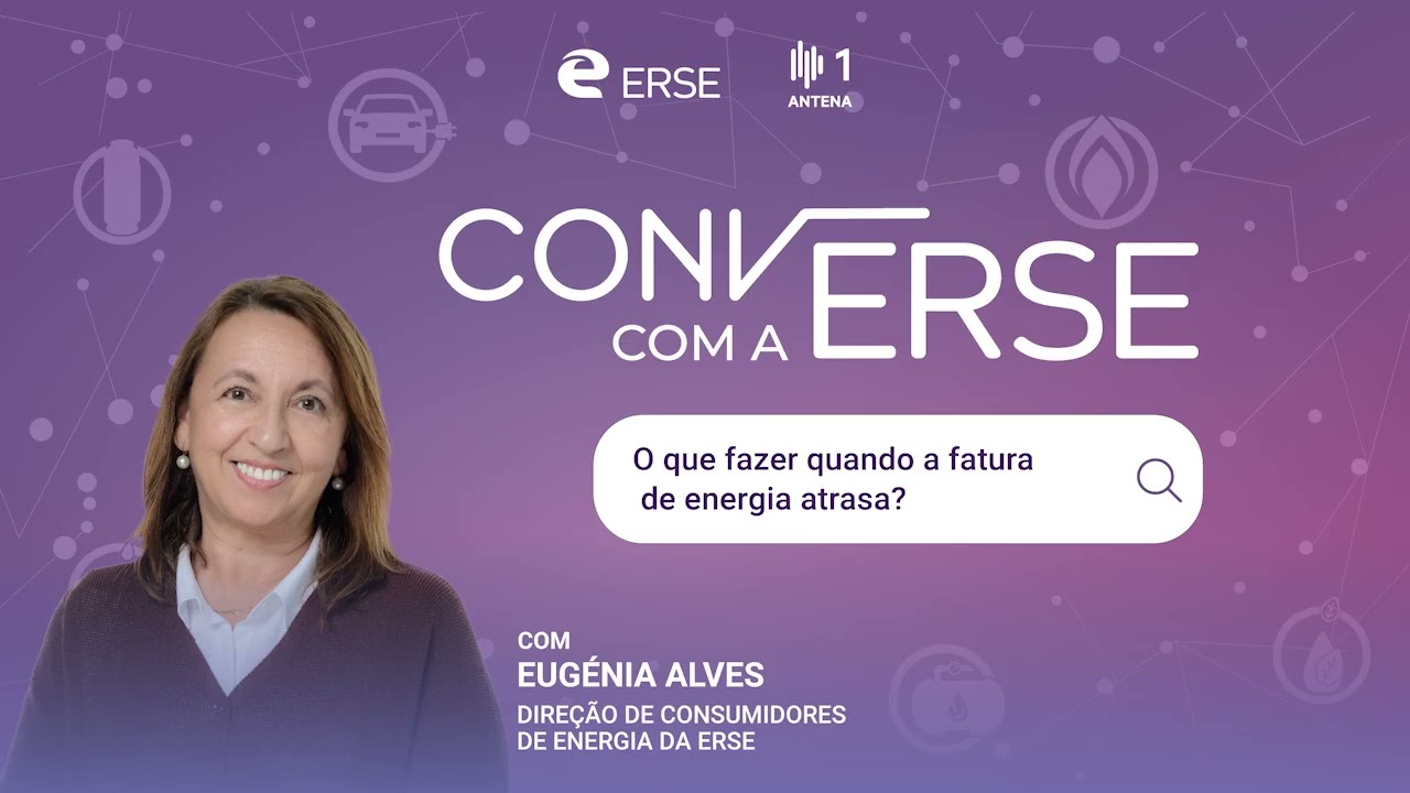 O que fazer quando a fatura de energia atrasa? | Converse com a ERSE