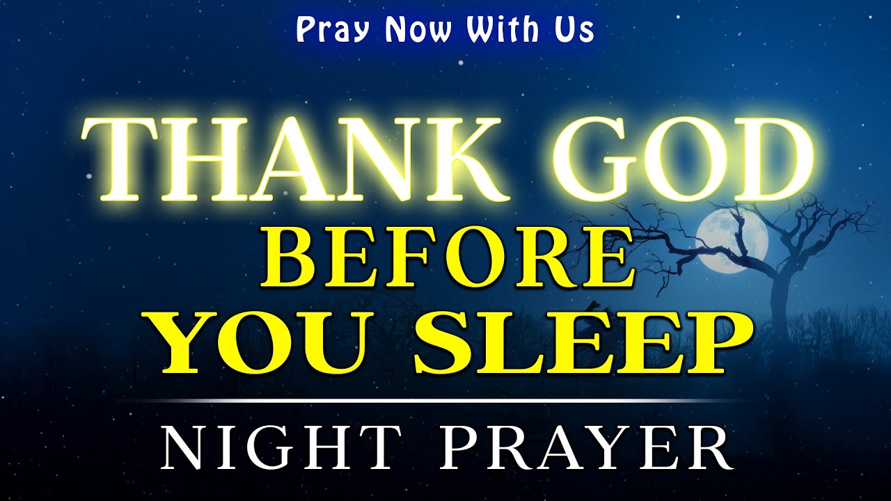 Thank You, Lord, for Today | Rest in God’s Peace, Protection & Love Tonight | Night Prayer