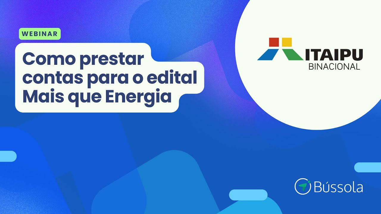 🔴 LIVE | B&Uacute;SSOLA | ITAIPU  Edital Mais que Energia - Como prestar contas