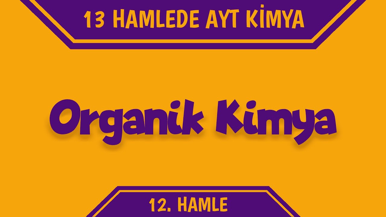 Organik kimya - I / Karbon Kimyasına Giriş -12.Sınıf -Soru Çözümü