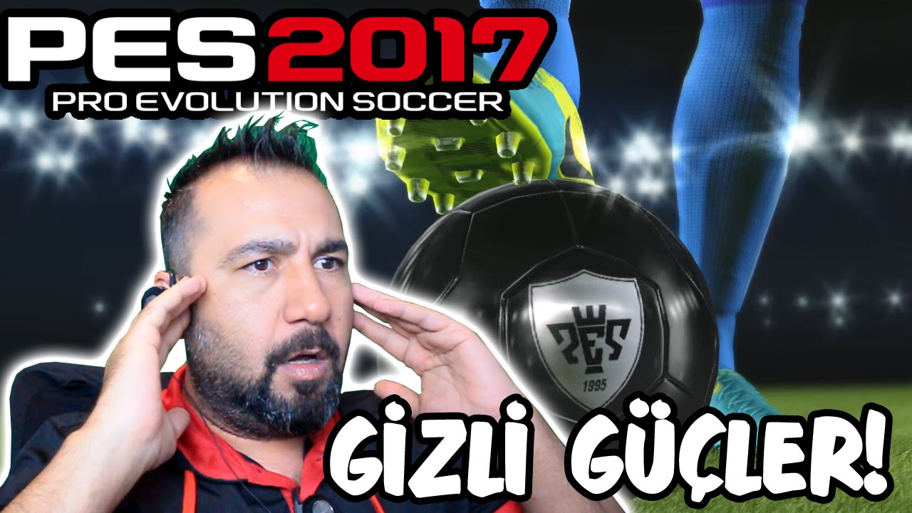 PES 2017 PC MYCLUB REHBERİ | TOP AÇIYORUZ-GİZLİ GÜÇLER!