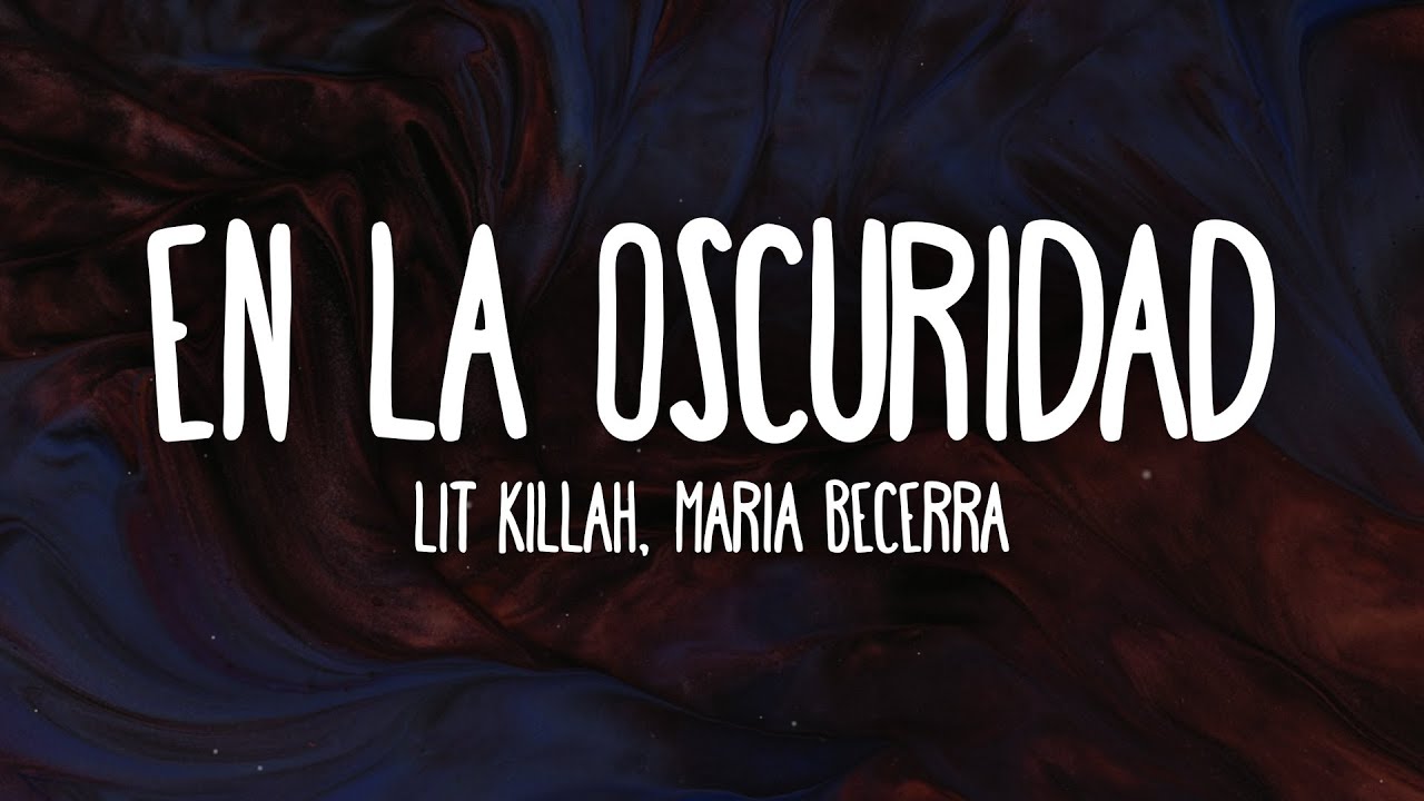 LIT killah, Maria Becerra - En La Oscuridad (Letra/Lyrics)