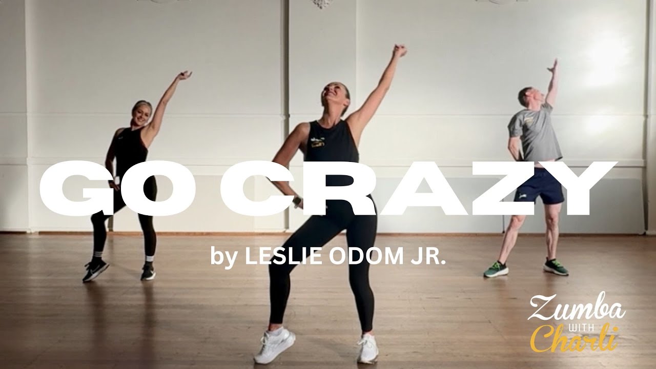 GO CRAZY by LESLIE ODOM JR./ DANCE FITNESS ZUMBA CLASS/ CHA CHA ZUMBA CLASS/ ZUMBA with CHARLI