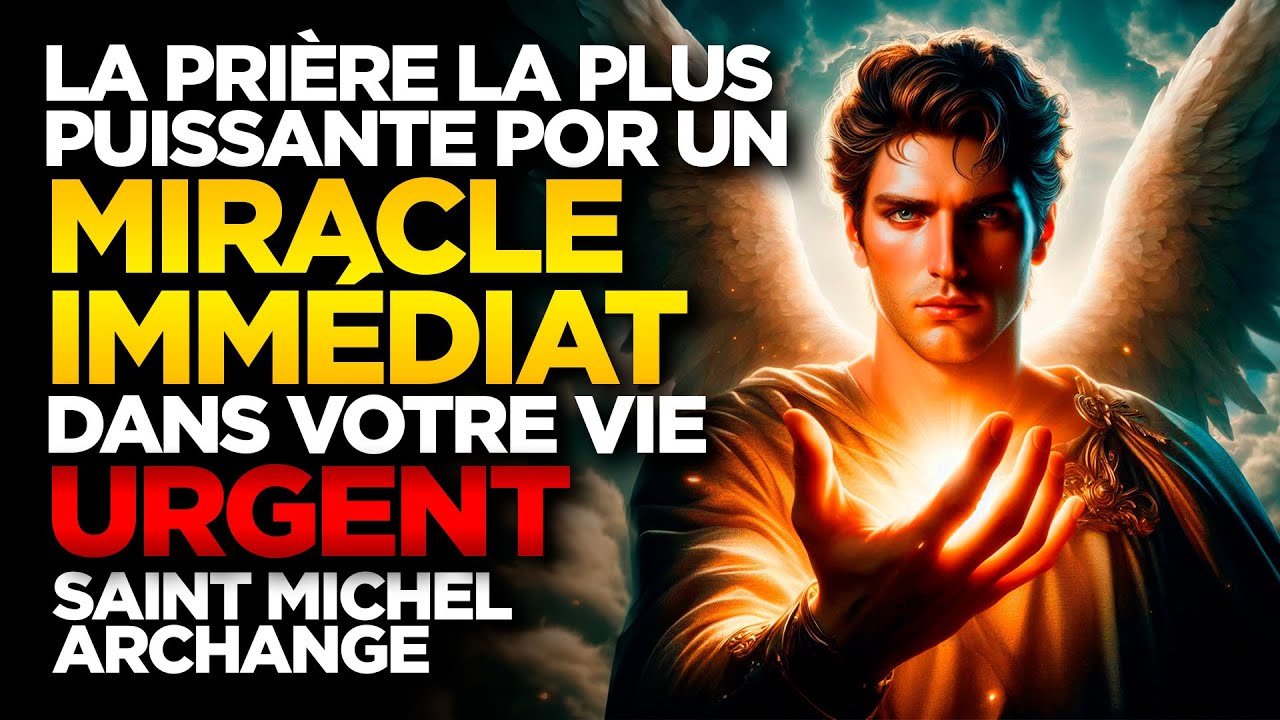 SAINT MICHEL ARCHANGE | LA PRIÈRE LA PLUS PUISSANTE POUR UN MIRACLE IMMÉDIAT DANS VOTRE VIE