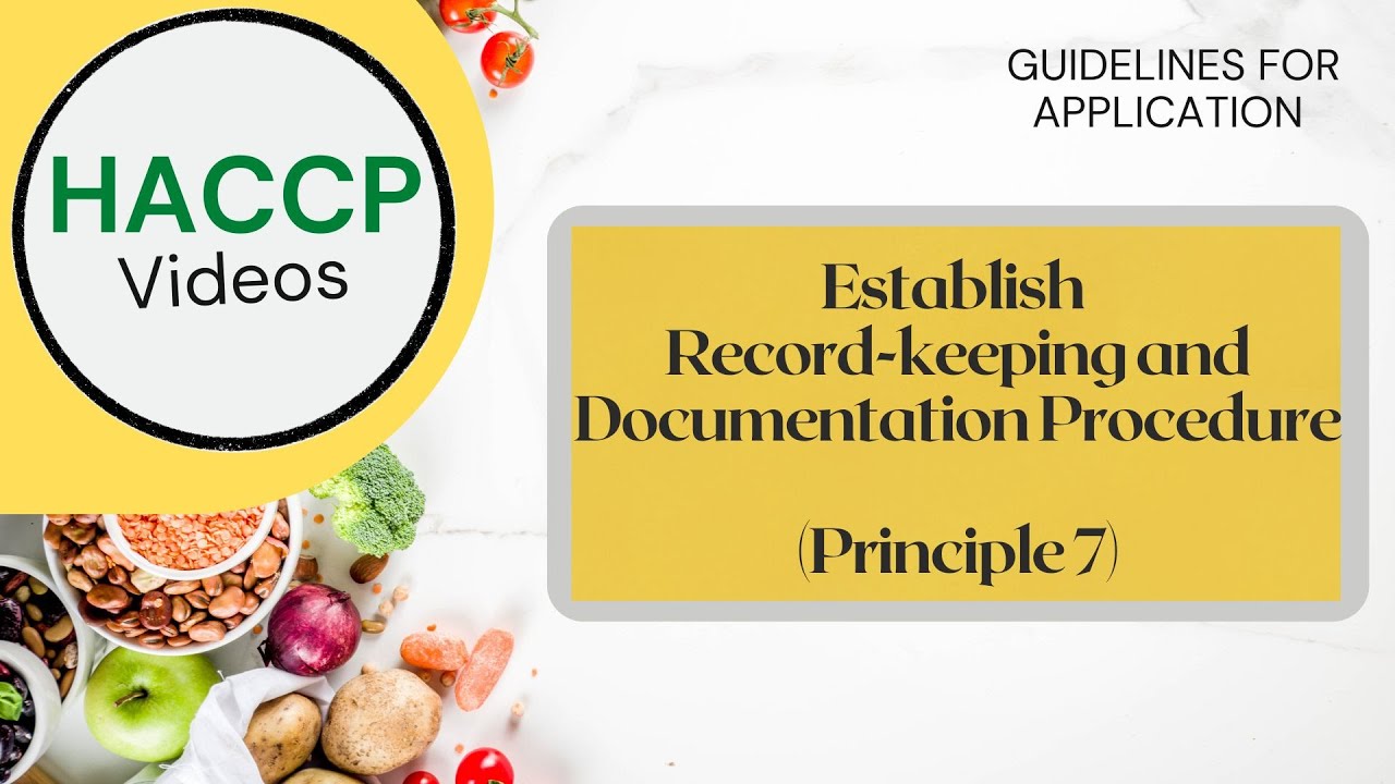 HACCP - Video 17 Establish Record-keeping and Documentation Procedure (Principle 7)