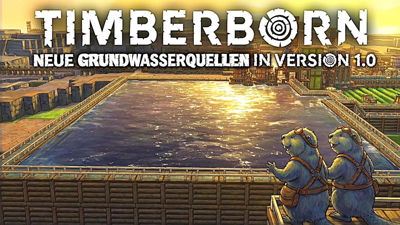 TIMBERBORN 1.0: Neue Grundwasserquellen im Neustart