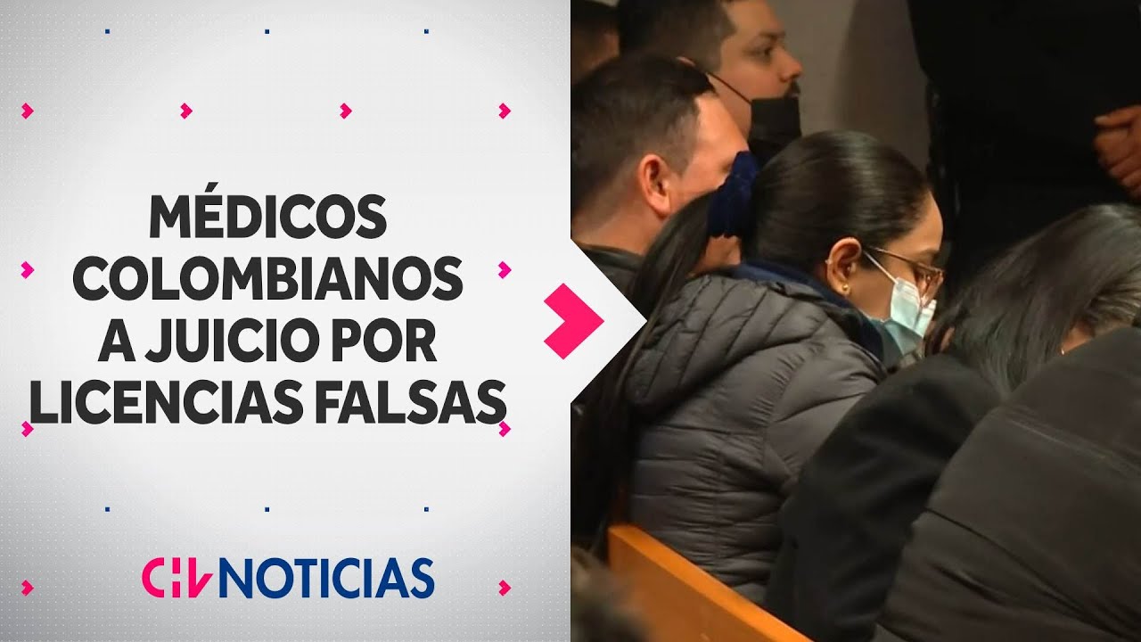 10 médicos colombianos A JUICIO acusados de fraude con licencias falsas - CHV Noticias