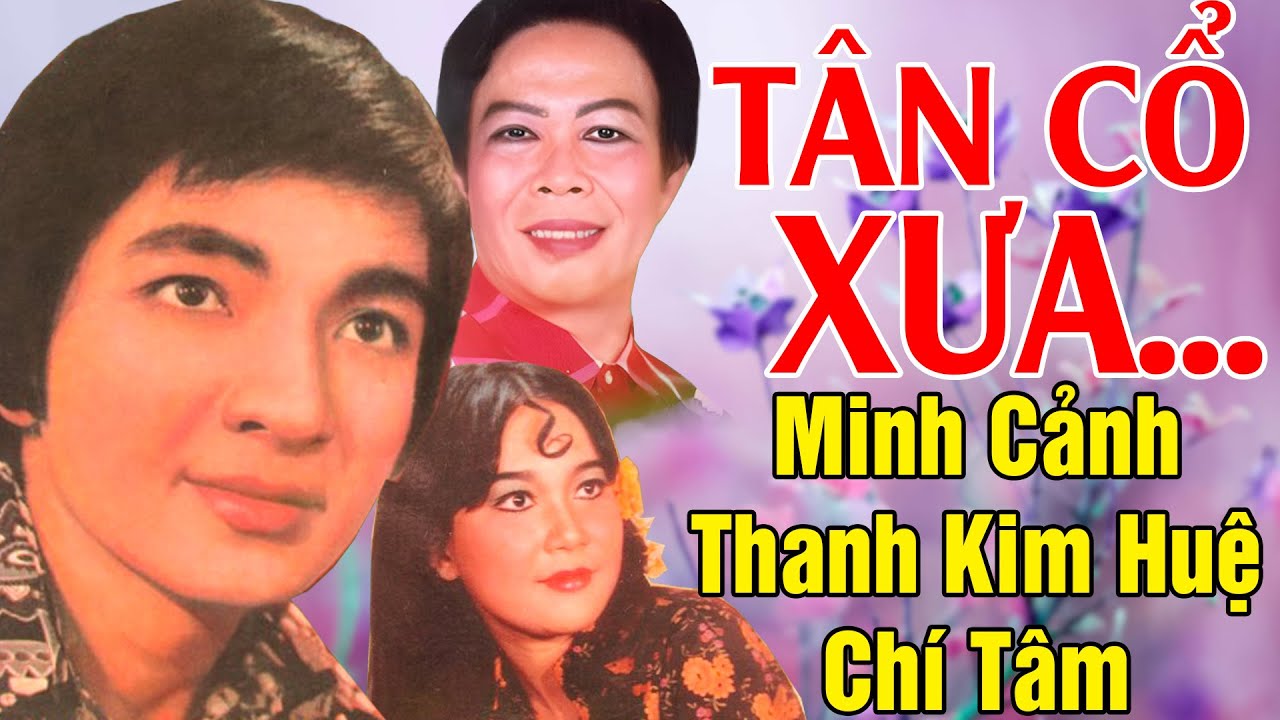 Tân Cổ Xưa 1975 - Tân Cổ Giao Duyên - Danh Ca Nổi Tiếng Minh Cảnh,Thanh Kim Huệ,Chí Tâm..Nghe Về Đêm