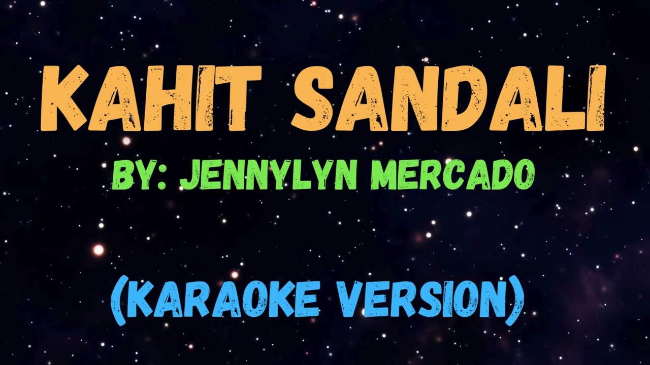 KAHIT SANDALI - JENNYLYN MERCADO, NEW KARAOKE SONGS WITH LYRICS