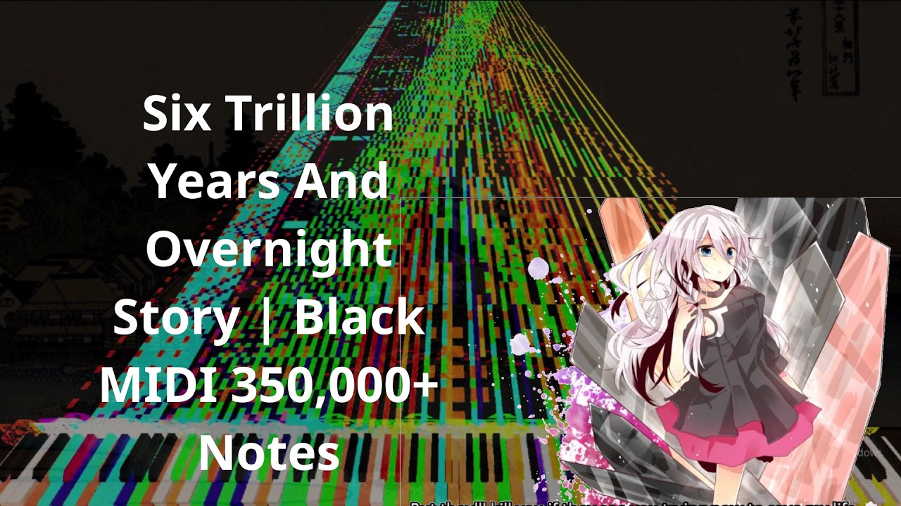 Six Trillion Years And Overnight Story | Black MIDI 350,000+ Notes | MIDI by RuxiaTroll