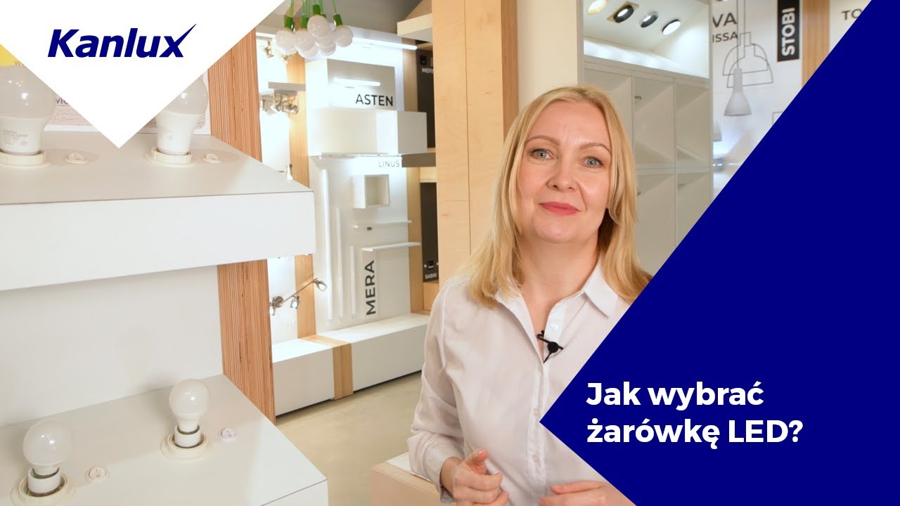 Jak wybrać żar&oacute;wkę LED? I KANLUX