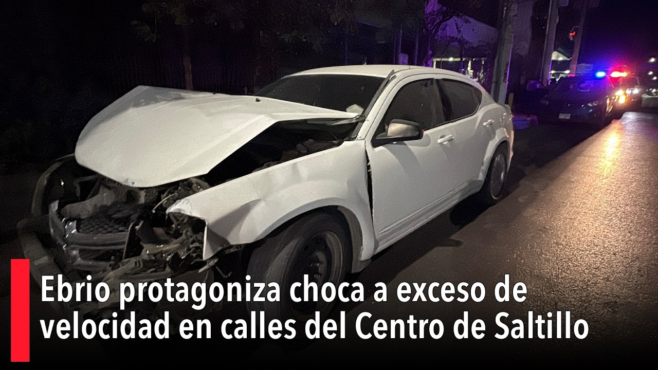 Ebrio protagoniza choca a exceso de velocidad en calles del Centro de Saltillo