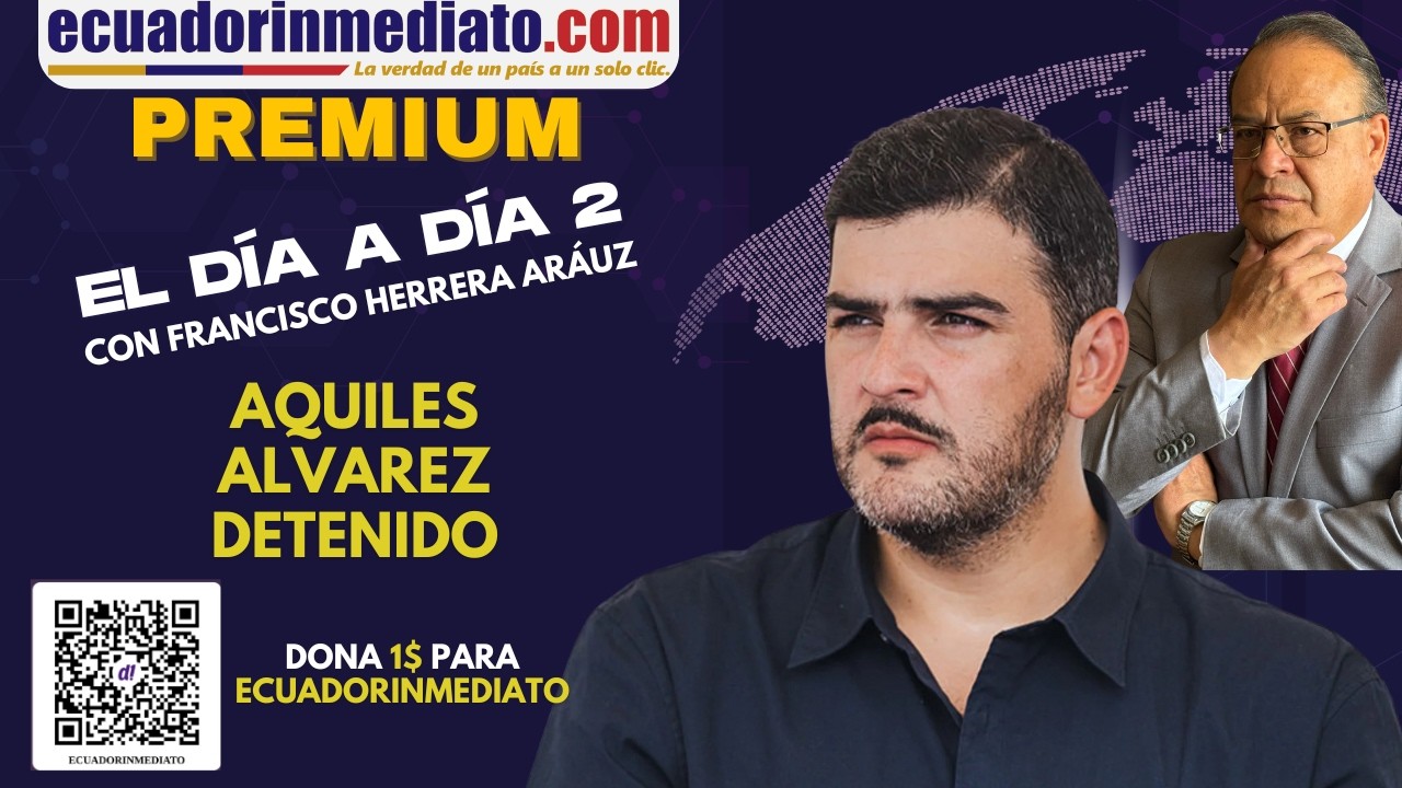 Programa 2 Dia a Dia de Ecuadorinmediato Premium AQUILES ALVAREZ DETENIDO