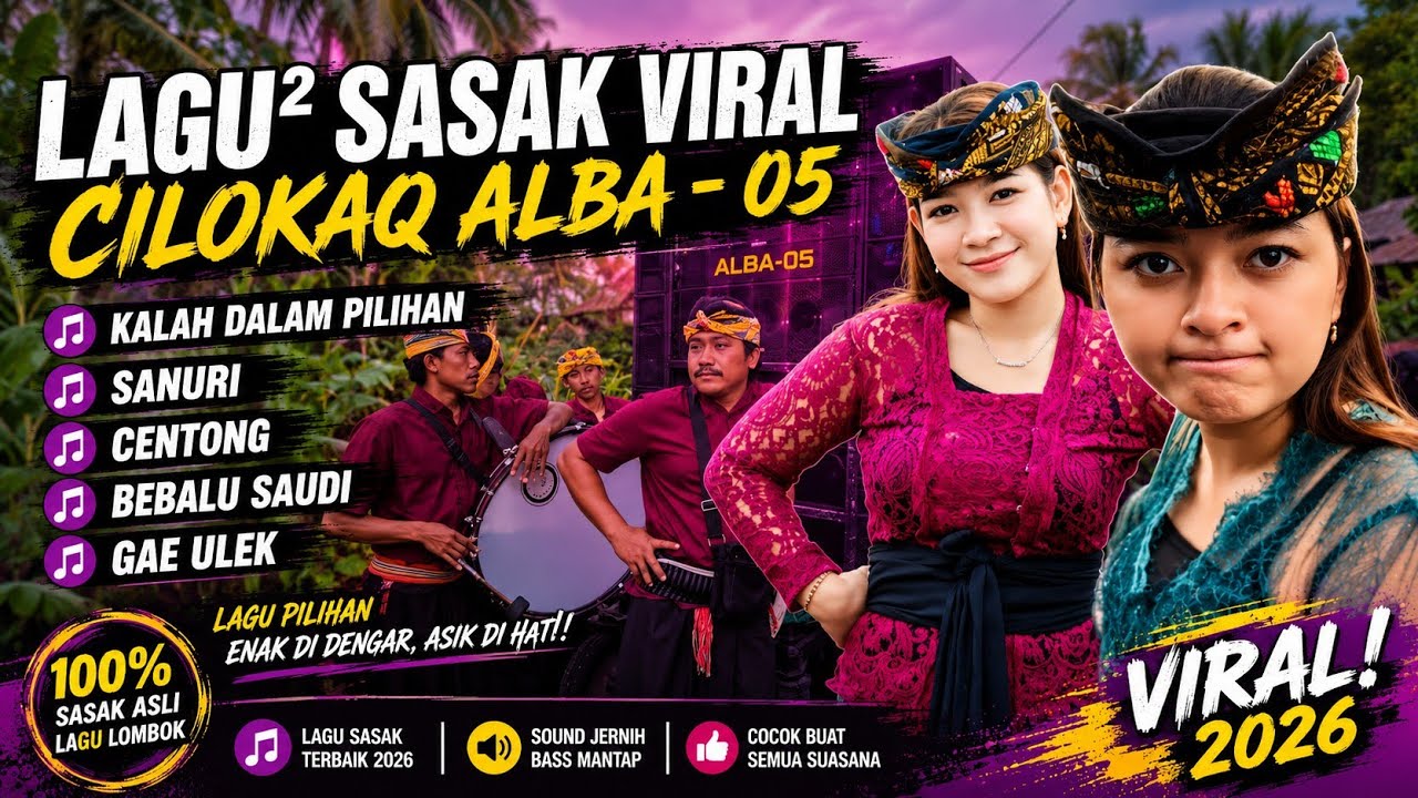 [MP³] LAGU² SASAK VIRAL PALING DICARI TAHUN 2026 INI - CILOKAQ ALBA 05 - GAZALI