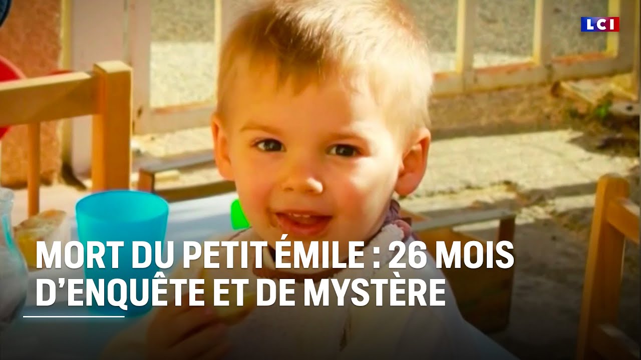 Mort du petit Émile : 26 mois d’enquête et de mystère｜LCI
