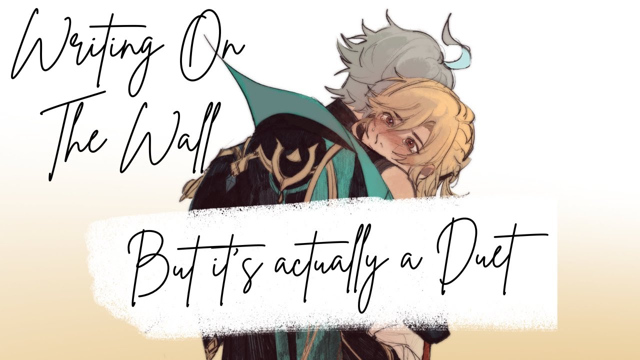 Writing On The Wall BUT IT'S ACTUALLY A DUET 🌱🏛️