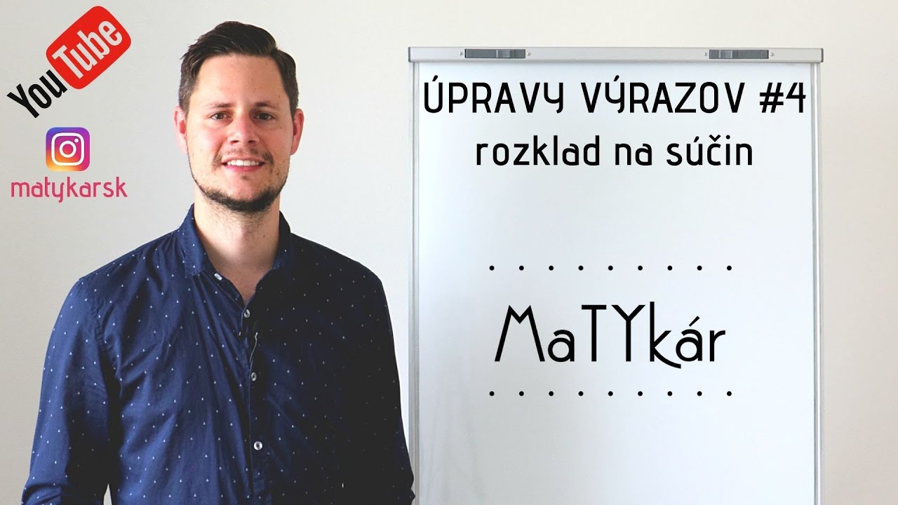 ÚPRAVY VÝRAZOV #4 - rozklad na súčin