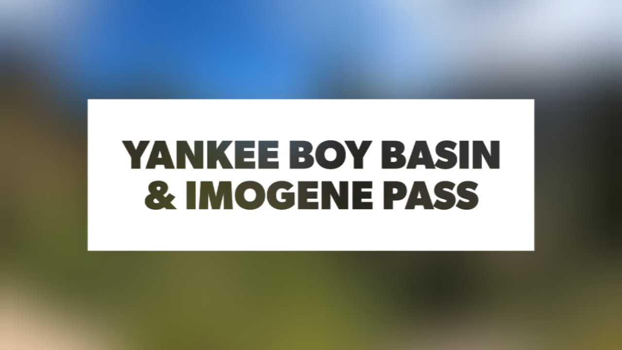 Yankee Boy Basin & Imogene Pass