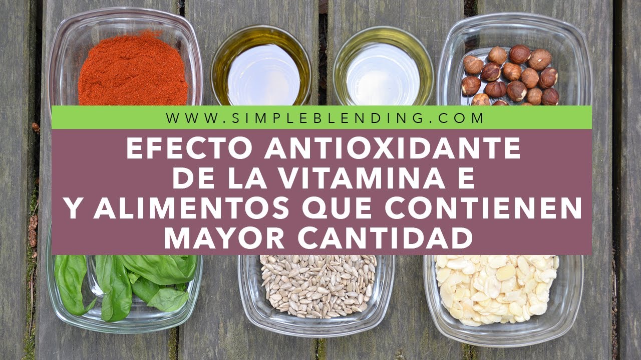 EFECTO ANTIOXIDANTE DE LA VITAMINA E Y ALIMENTOS QEU CONTIENEN MAYOR CANTIDAD | Vitamina E