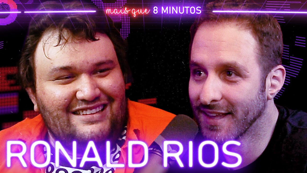 RONALD RIOS - Mais que 8 Minutos #114