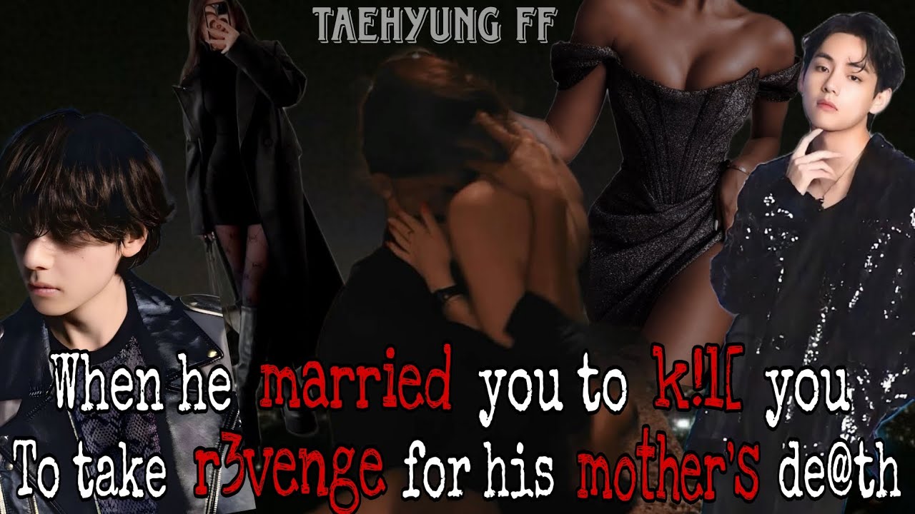 When he married you to k!ll you to take revenge for his mother's death||Taehyung FF|| #bts #taehyung