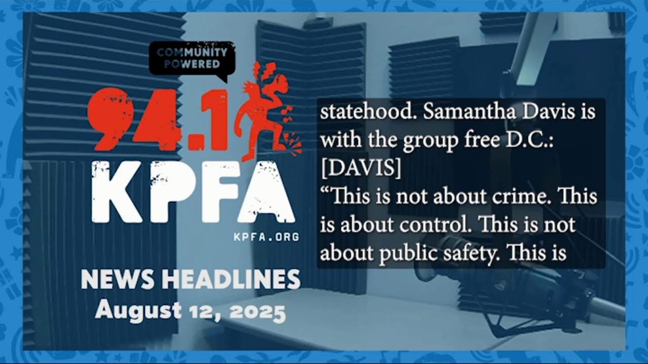 KPFA News Headlines August 12, 2025