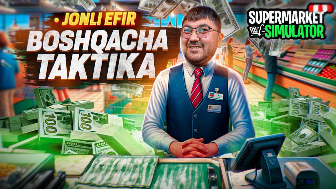 SUPERMARKET SIMULATOR / BOSHQACHA TAKTIKA #5 / JONLI EFIR