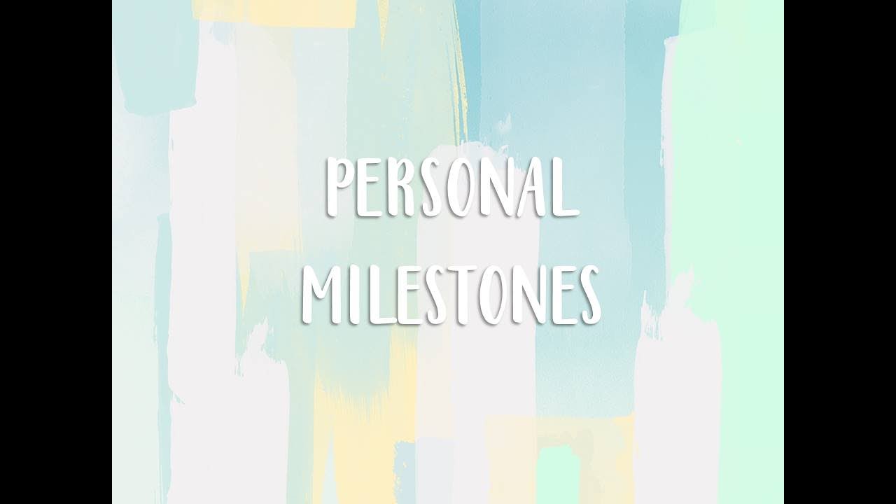 PERSONAL MILESTONES