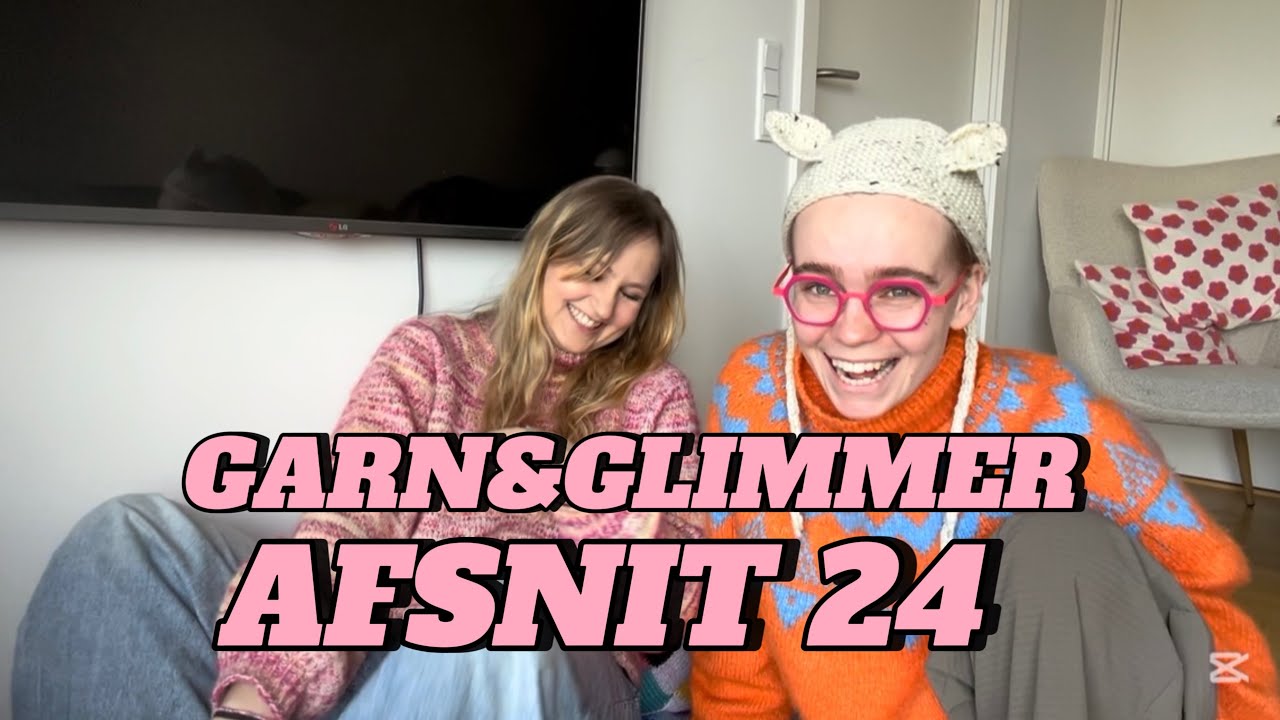 AFSNIT 24 - RESTE GARN, TURBO STRIK, BABY TØJ OG GODE NYHEDER - GARN&GLIMMER- Et farverigt venskab