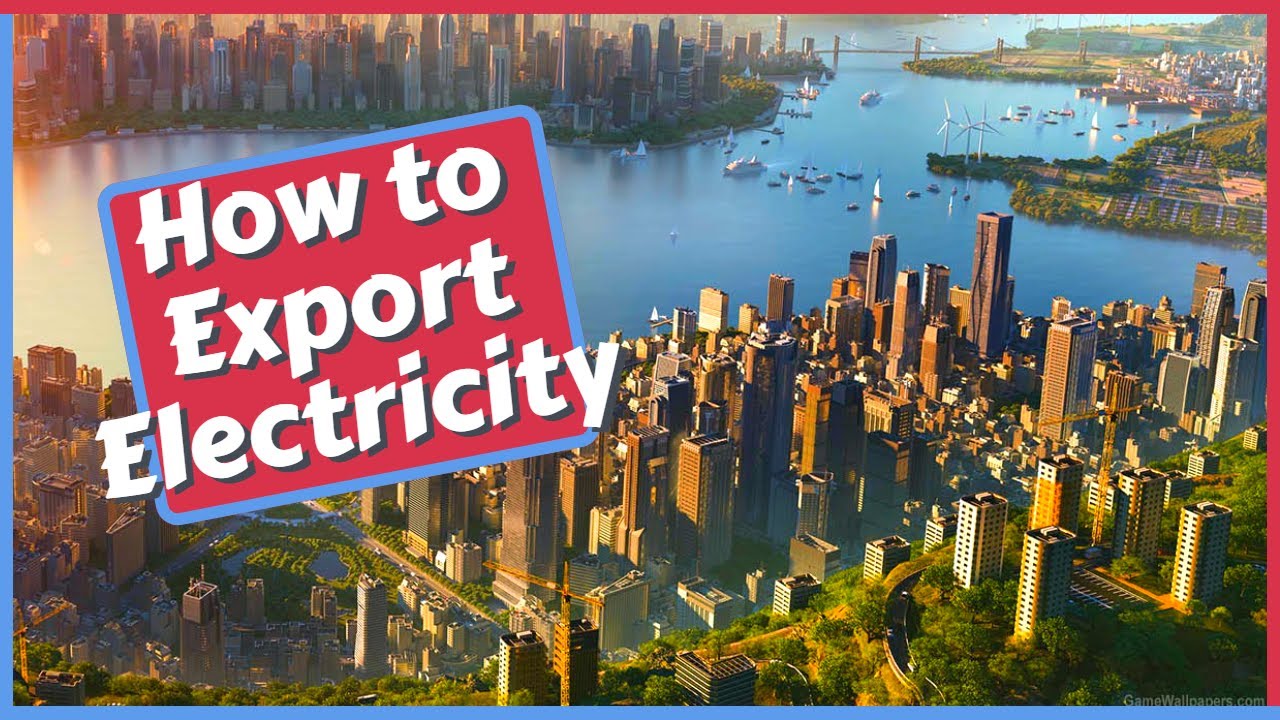How to Export Electricity in Cities Skylines 2